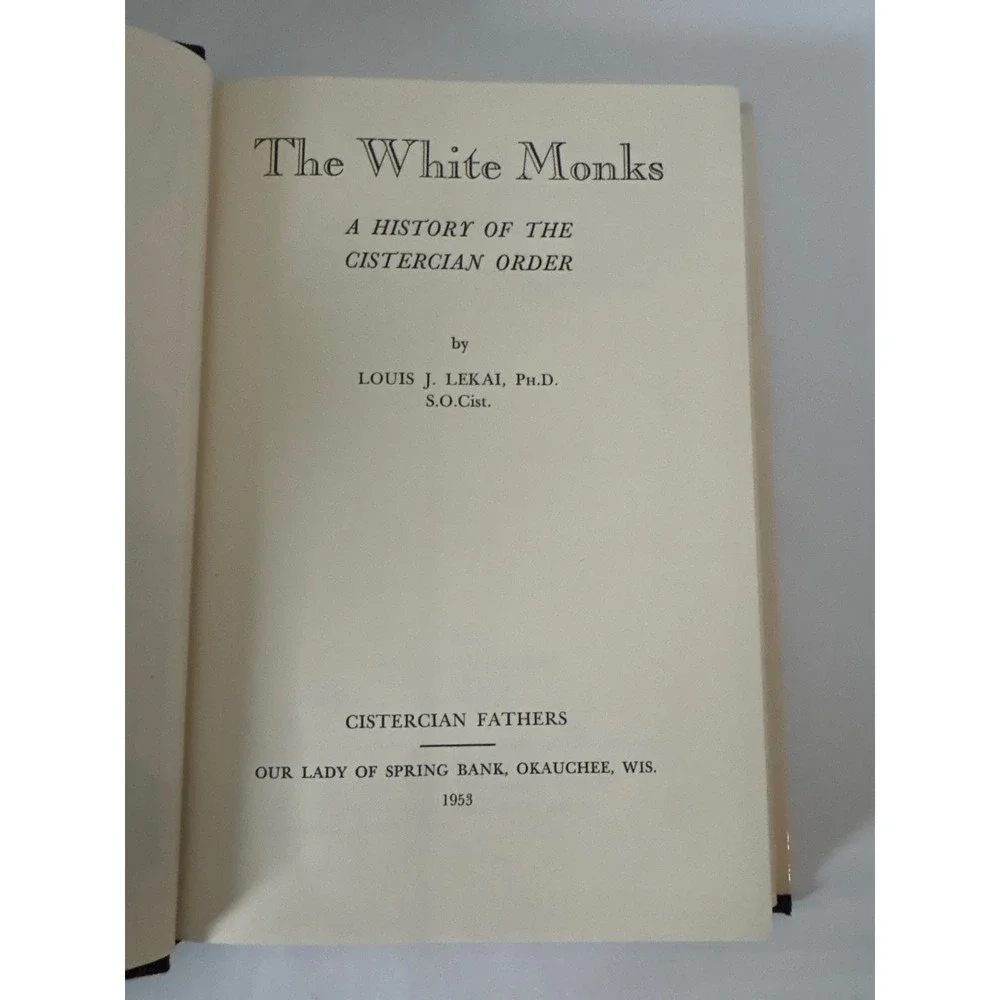 The White Monks by Louis J. Lekai Cistercian Monastery 1953 Hardcover